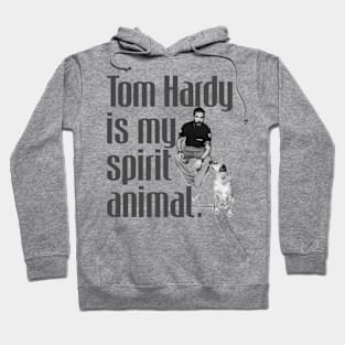 Tom Hardy is my spirit animal Hoodie